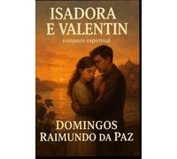 ISADORA E VALENTIN: Amor proibido entre famílias rivais