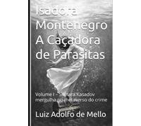 Isadora Montenegro A Caçadora de Parasitas: Volume I - Silmara Kasadov mergulha no metaverso do crime