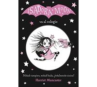 Isadora Moon 1 - Isadora Moon va al colegio: ¡Un libro mágico con purpurina en la cubierta!
