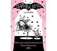 Isadora Moon 4 - Isadora Moon va al ballet: ¡Un libro con destellos mágicos en la cubierta!