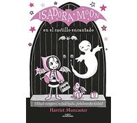 Isadora Moon 6 - Isadora Moon en el castillo encantado: ¡Un libro mágico con purpurina en la cubierta! (Harriet Muncaster)