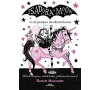 Isadora Moon 7 - Isadora Moon va al parque de atracciones: ¡Un libro mágico con purpurina en la cubierta! (Harriet Muncaster)