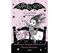 Isadora Moon 8 - Isadora Moon va a una fiesta de pijamas: ¡Un libro mágico con purpurina en la cubierta! (Harriet Muncaster)