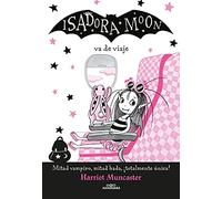 Isadora Moon 9 - Isadora Moon va de viaje: ¡Un libro mágico con purpurina en la cubierta! (Harriet Muncaster)