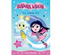 Isadora Moon: Fly, Isadora, Fly! An exciting early reader based on the top rated animated TV series, from the world of Harriet Muncaster (Isadora Moon: TV Tie In Range)