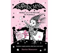 Isadora Moon merge la o petrecere in pijamale - Harriet Muncaster, Editie in limba romana