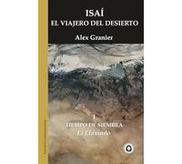 Isaí. El viajero del desierto: Tiempo de Siembra. El Llamado: 1 (Narrativa Contemporánea)