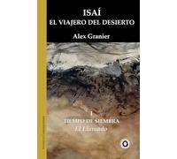 Isaí. El viajero del desierto: Tiempo de Siembra. El Llamado (Narrativa Contemporánea)
