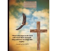 Isaiah 40:31 "Those who hope in the Lord will renew their strength. They will soar on wings like eagles." Composition Notebook: College Ruled | 120 ... and teens for journaling or note taking.