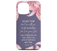 Isaiah 41:10 Christian Bible Verse Faith Quote Lily Flower Carcasa para iPhone 13 Pro Max