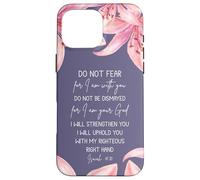 Isaiah 41:10 Christian Bible Verse Faith Quote Lily Flower Carcasa para iPhone 16 Pro Max