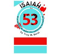 Isaiah 53: Prophecy All About the Suffering Servant