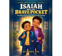 Isaiah and the Brave Pocket: Grandma Flora’s Five Tools for Big Feelings (Grandma Flora’s Life Lessons)