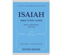 Isaiah Bible Study Guide: 18 Studies for Personal and Group Exploration (Practical Faith Bible Studies)