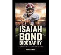 ISAIAH BOND BIOGRAPHY: From High School Phenom to the Future of the Crimson Tide