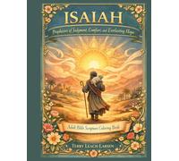 ISAIAH - Prophecies of Judgement, Comfort, and Everlasting Hope: Adult Bible Scripture Coloring Book