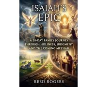 Isaiah's Epic: A 28-Day Family Journey Through Holiness, Judgment, and the Coming Messiah: 23 (The Epic Series)