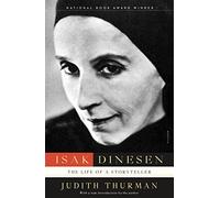 Isak Dinesen: The Life of a Storyteller