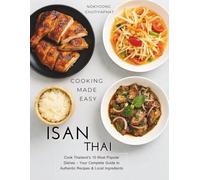 Isan Thai Cookbook: Authentic Northeastern Thai (Isan/Isaan) recipes for home cooking - sticky rice, Som Tam, Larb, Gai Yang & Pad Mee Korat