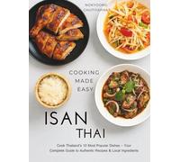 Isan Thai Cookbook: Authentic Northeastern Thai (Isan/Isaan) recipes for home cooking - sticky rice, Som Tam, Larb, Gai Yang & Pad Mee Korat
