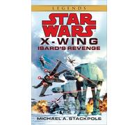 Isard's Revenge: Star Wars Legends (Rogue Squadron): 8 (Star Wars: X-Wing - Legends)