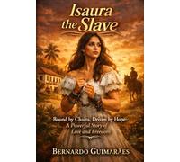 Isaura the Slave: Bound by chains, driven by hope: A powerful story of love and freedom.