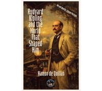 ISBN: 9798235574472 Published Rudyard Kipling and the World That Shaped Him (Ink & Identity)