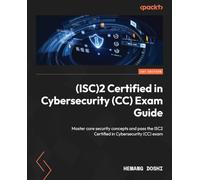 (ISC)2 Certified in Cybersecurity (CC) Exam Guide: Master core security concepts and pass the ISC2 Certified in Cybersecurity (CC) exam
