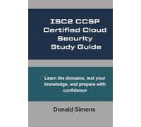 ISC2 CCSP Certified Cloud Security Study Guide: Learn the domains, test your knowledge, and prepare with confidence
