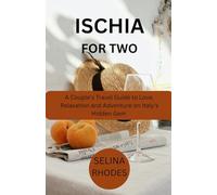 Ischia for Two: A couple’s Travel Guide to Love, Relaxation and Adventure on Italy’s Hidden Gem