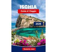 Ischia Guida di Viaggio 2026: Scopri l'isola paradisiaca d'Italia con terme, spiagge, castelli e fascino mediterraneo