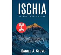 ISCHIA ISLAND TRAVEL GUIDE 2025 & 2026: Discover Italy's Thermal Springs, Beaches, History, Attractions, Family fun, things to do and Natural wonders