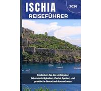 ISCHIA REISEFÜHRER 2026: Entdecken Sie die wichtigsten Sehenswürdigkeiten, Viertel, Speisen und praktische Besucherinformationen