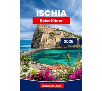Ischia Reiseführer 2026: Entdecken Sie Italiens Inselparadies mit Thermalbädern, Stränden, Schlössern und mediterranem Charme