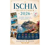 Ischia Reiseführer 2026: Kompletter Reiseführer Mit Stränden, Hotels, Kulinarik, Tagesausflügen, Nachtleben & Lokalen Geheimtipps