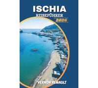 ISCHIA REISEFÜHRER 2026: Reiseroute für Ischias Thermalbäder, Strände, versteckte Schätze und Tagesausflüge für ein unvergessliches italienisches Inselerlebnis