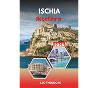 ISCHIA REISEFÜHRER 2026: Thermalbäder, Vulkanstrände, Aragonesische Burg, üppige Gärten und Wellness auf italienischen Inseln