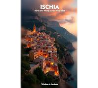ISCHIA Travel and Hiking Guide 2025-2026: Exploring Scenic Hiking Trails, Outdoor Adventures, Insider Tips, and Hidden Gems