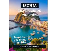 Ischia Travel Guide 2025-2026: Italy’s Green Island of Spas Beaches Castles and Coastal Charm (Italy One Breathtaking Region at a Time)
