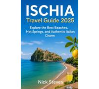 ISCHIA Travel guide 2025: Explore the Best Beaches, Hot Springs, and Authentic Italian Charm