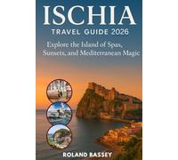 ISCHIA TRAVEL GUIDE 2026: Explore the Island of Spas, Sunsets, and Mediterranean Magic