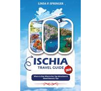 ISCHIA TRAVEL GUIDE 2026: Where to Stay, What to See, Top Attractions & Island Itinerary Tips