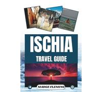 ISCHIA TRAVEL GUIDE: A Guide to Visiting the Island of Ischia