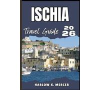 ISCHIA TRAVEL GUIDE: Your ticket to wander, explore, and savor the highlights of this must-visit destination