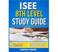 ISEE 8TH LEVEL STUDY GUIDE 2026-2027: Proven Strategies, Key Concepts, and Practical Tools to Help Any Beginner Succeed with 9 full length question and answer v