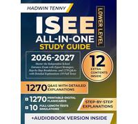ISEE Lower Level All-in-One Study Guide: Master the Independent School Entrance Exam with Expert Strategies, Step-by-Step Breakdowns, and 1270 Q&As with Detailed Explanations (10 Full Tests)