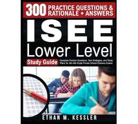 ISEE Lower Level Study Guide: Complete Practice Questions, Test Strategies, and Study Plans for 5th-6th Grade Private School Entrance Exams