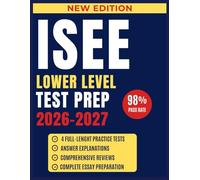 ISEE LOWER LEVEL TEST PREP 2026-2027: Comprehensive Guide for Independent School Entry: 4 Full Length Exams, Verbal, Math, Reading & Essay Strategies with 500+ Questions
