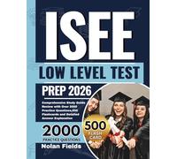 ISEE Lower Level Test Prep: Comprehensive Study Guide Review with Over 2000 Practice Questions, 500 Flashcards and Detailed Answer Explanation