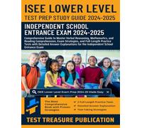 ISEE Lower Level Test Prep Study Guide 2024-2025: Master Verbal Reasoning, Mathematics, and Reading Comprehension, Full-Length Practice Tests with ... for the Independent School Entrance Exam